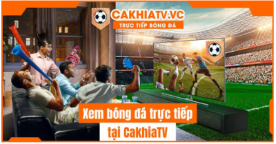 Cakhiatv - Nơi tụ họp của những người yêu bóng đá trực tuyến